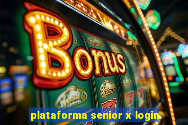 plataforma senior x login